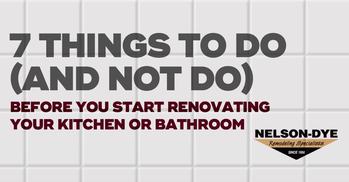 7 Things to Do (and Not Do) Before You Start Renovating Your Kitchen or Bathroom)